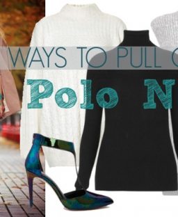3 Ways to Pull Off a Polo Neck!